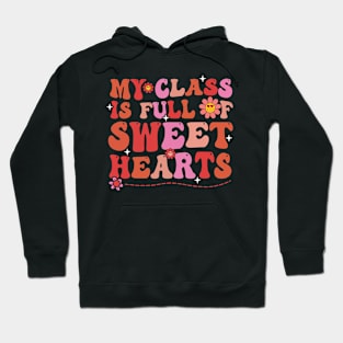 My Class Is Full Of SweetHearts Teacher Valentine_s Day Hoodie